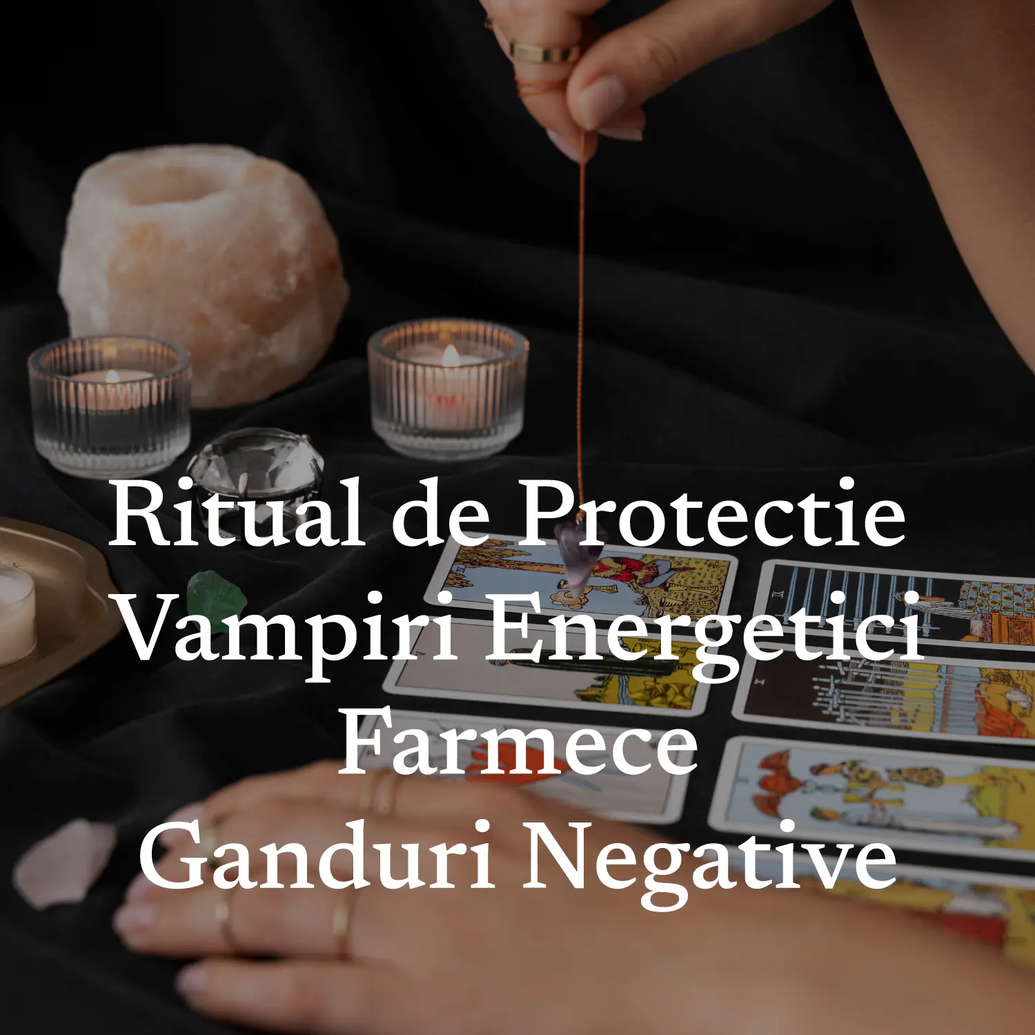 Ritual de Protecție Împotriva Vampirilor Energetici, Farmecelor, Gândurilor Negative